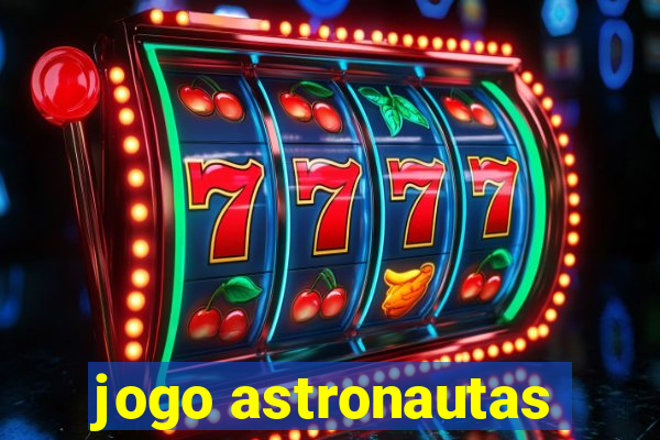 jogo astronautas