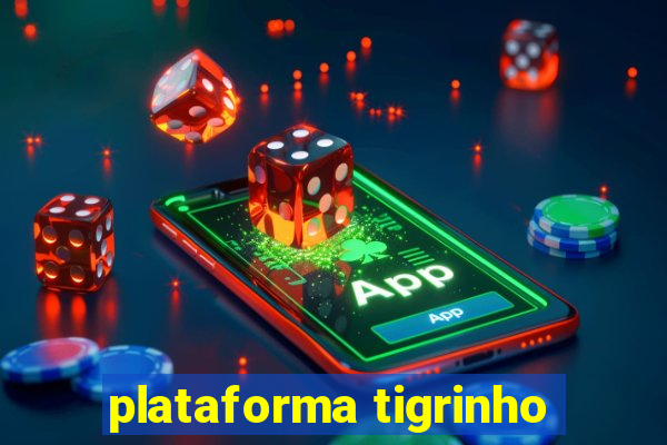 plataforma tigrinho