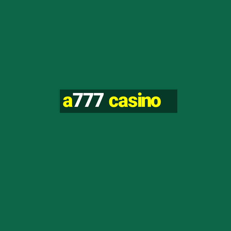 a777 casino