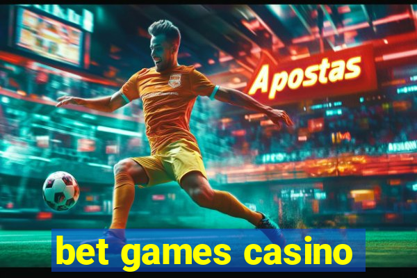 bet games casino