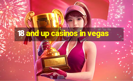 18 and up casinos in vegas