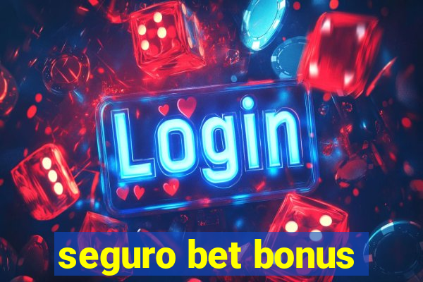 seguro bet bonus