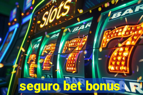 seguro bet bonus