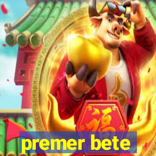 premer bete