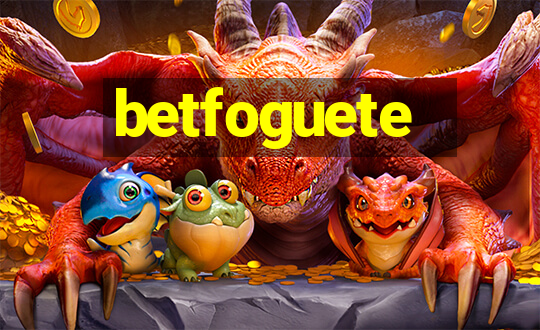 betfoguete