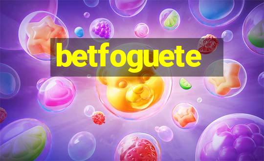 betfoguete