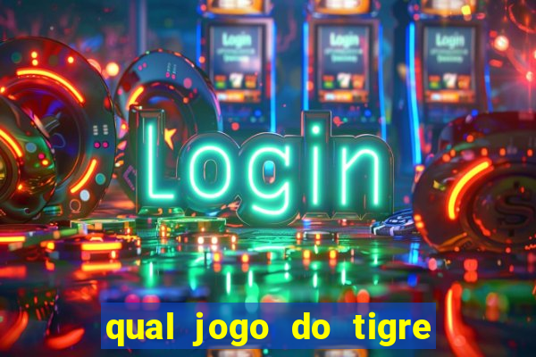 qual jogo do tigre 茅 confi谩vel