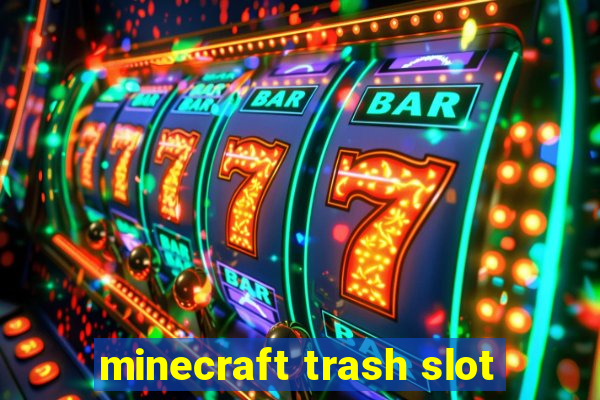 minecraft trash slot