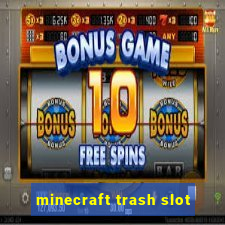 minecraft trash slot