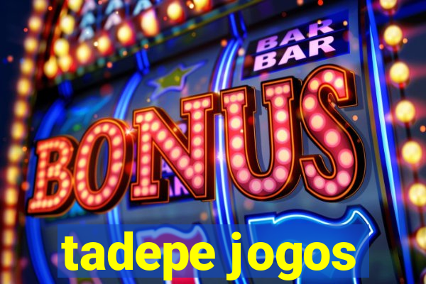 tadepe jogos