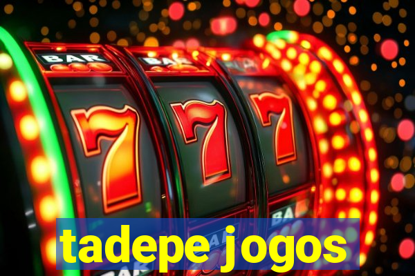 tadepe jogos