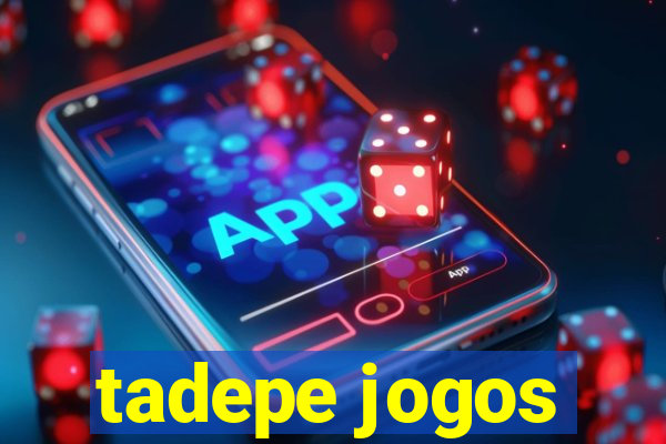 tadepe jogos