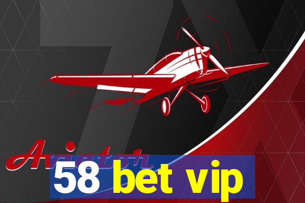 58 bet vip