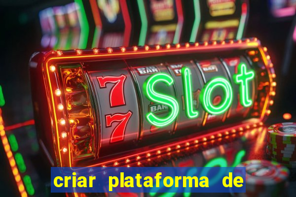 criar plataforma de jogos de aposta