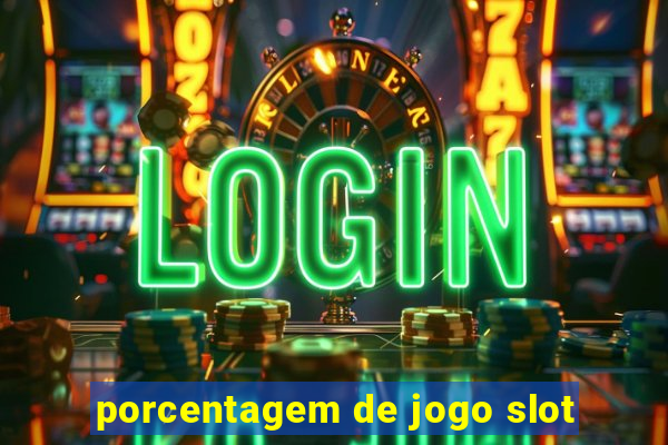 porcentagem de jogo slot