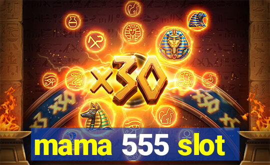 mama 555 slot