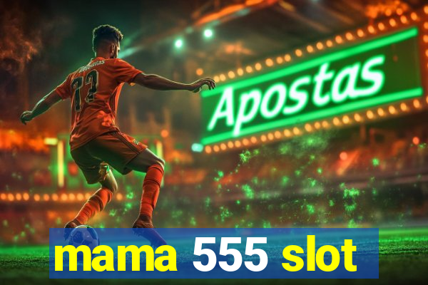 mama 555 slot