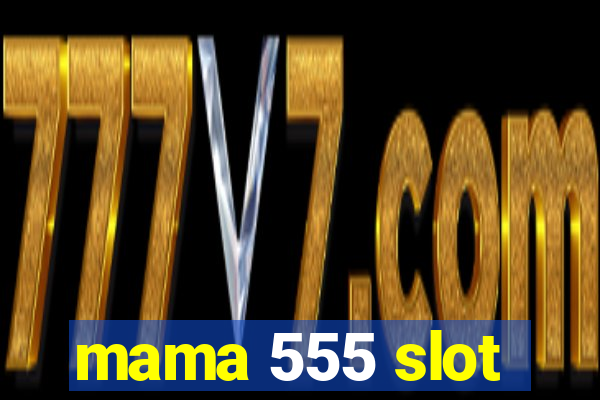 mama 555 slot