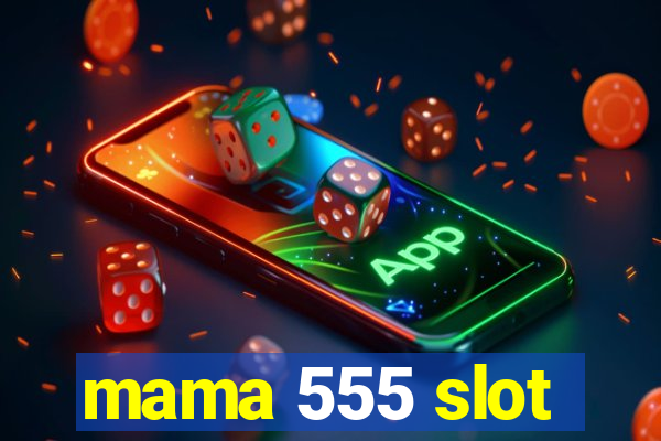 mama 555 slot