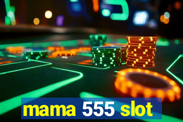 mama 555 slot