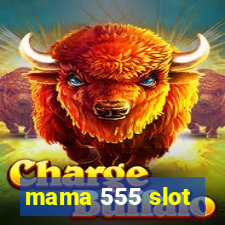 mama 555 slot