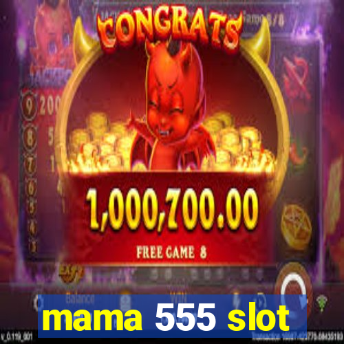 mama 555 slot