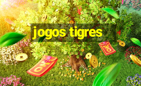 jogos tigres