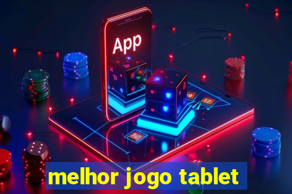 melhor jogo tablet