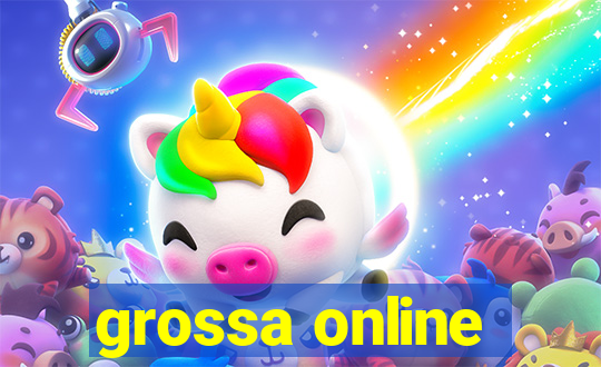 grossa online