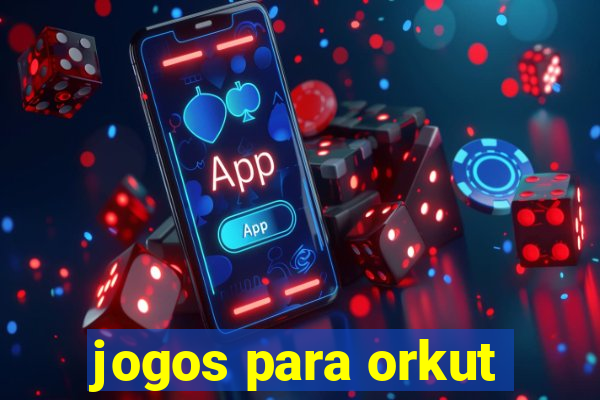 jogos para orkut