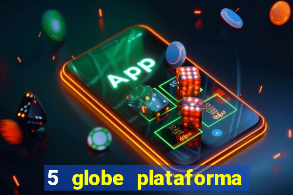 5 globe plataforma de jogos