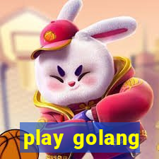 play golang