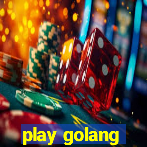 play golang