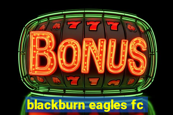 blackburn eagles fc