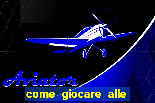 come giocare alle slot machine