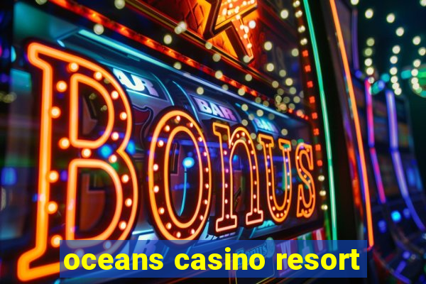 oceans casino resort