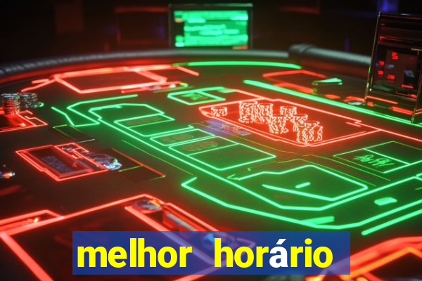 melhor horário para jogar fortune tiger de madrugada