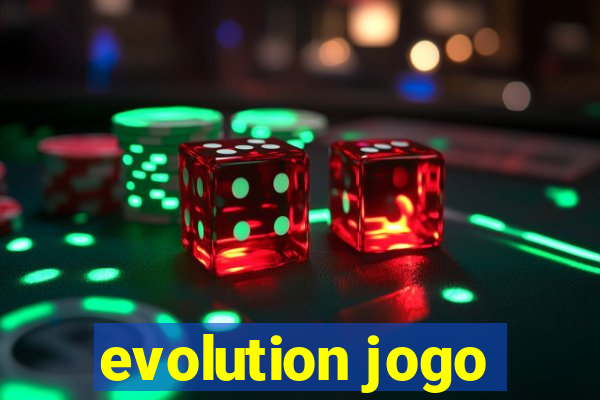 evolution jogo