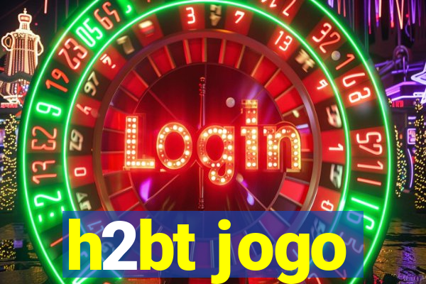 h2bt jogo