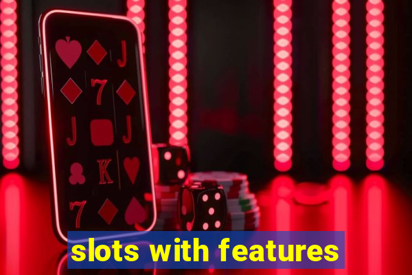 slots with features