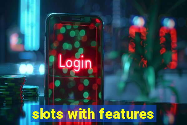 slots with features