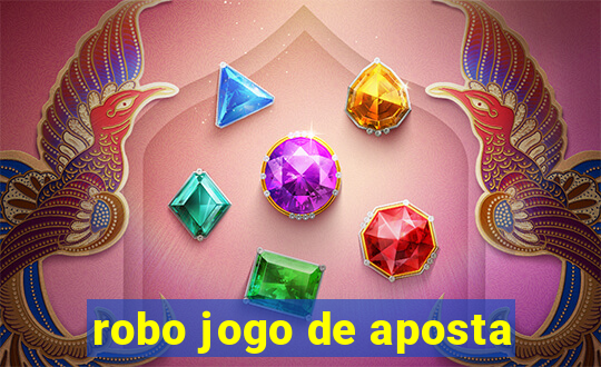 robo jogo de aposta