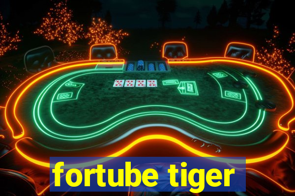 fortube tiger