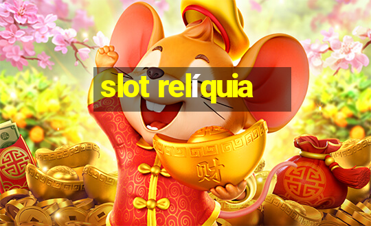 slot relíquia