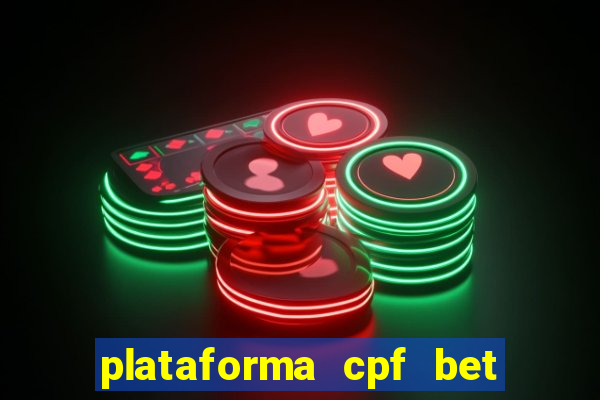 plataforma cpf bet é confiável