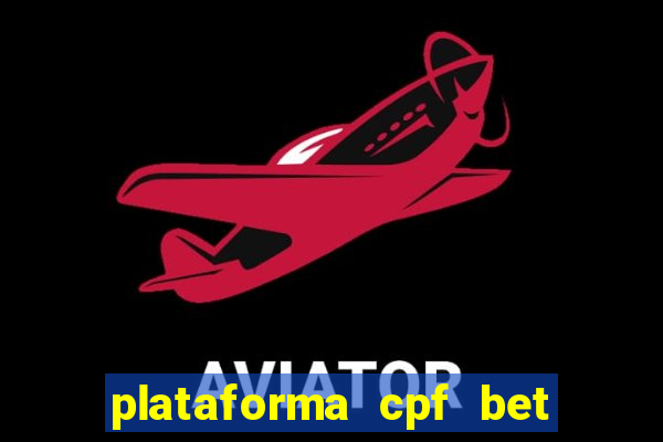 plataforma cpf bet é confiável