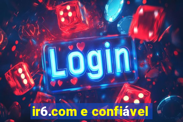 ir6.com e confiável