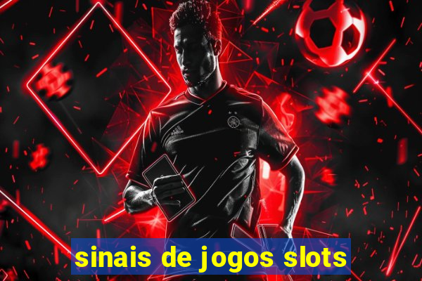 sinais de jogos slots