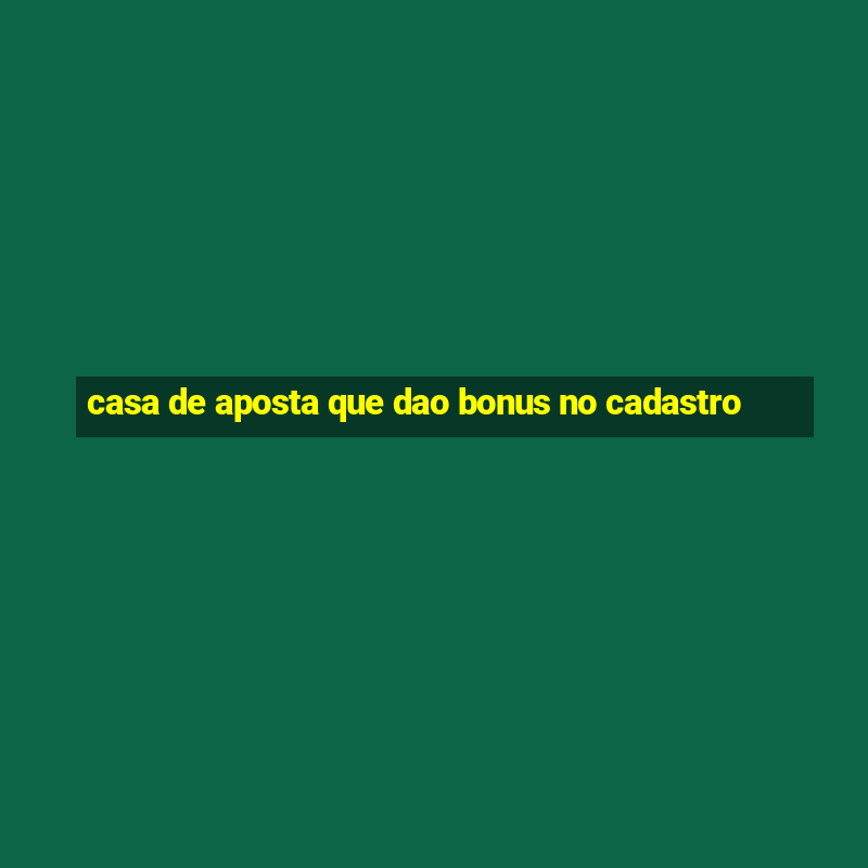 casa de aposta que dao bonus no cadastro