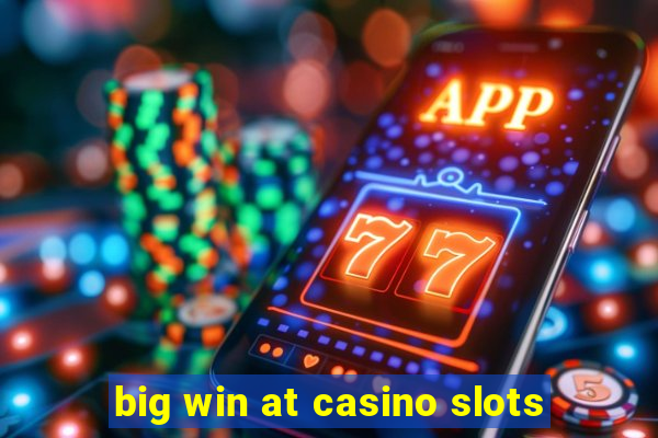 big win at casino slots